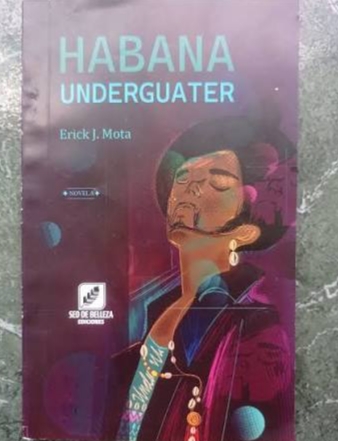 "Habana underguater", novela de ciencia ficción de Erick Mota, publicada por Sed de Belleza